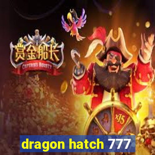 dragon hatch 777